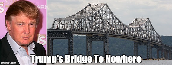 Trump's Bridge To Nowhere | made w/ Imgflip meme maker