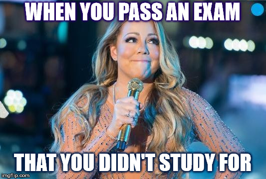 Oh Mariah... |  WHEN YOU PASS AN EXAM; THAT YOU DIDN'T STUDY FOR | image tagged in lip synching mariah,mariah carey,fun,lip sync,exams,study | made w/ Imgflip meme maker