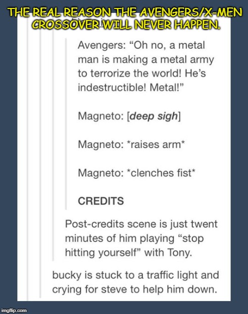 This is Why Marvel Won't Let Us Have Nice Movies | THE REAL REASON THE AVENGERS/X-MEN CROSSOVER WILL NEVER HAPPEN. | image tagged in avengers,x-men,avengers infinity war,x men,funny | made w/ Imgflip meme maker