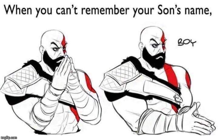 Some can possibly relate to this. | image tagged in boy,gods,god of war,4,godfather | made w/ Imgflip meme maker