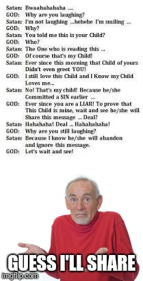 So I came across this... | GUESS I'LL SHARE | image tagged in memes,guess i'll die,god,share | made w/ Imgflip meme maker