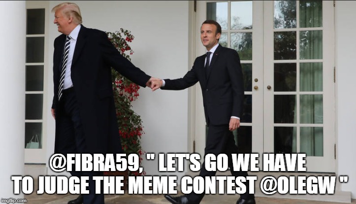 @FIBRA59, " LET'S GO WE HAVE TO JUDGE THE MEME CONTEST @OLEGW " | made w/ Imgflip meme maker