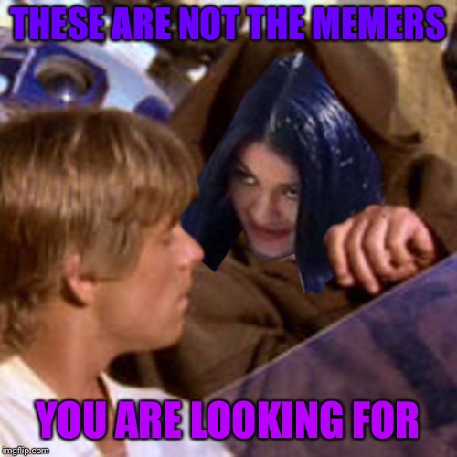 Obi Wan Mimobi | THESE ARE NOT THE MEMERS YOU ARE LOOKING FOR | image tagged in obi wan mimobi | made w/ Imgflip meme maker