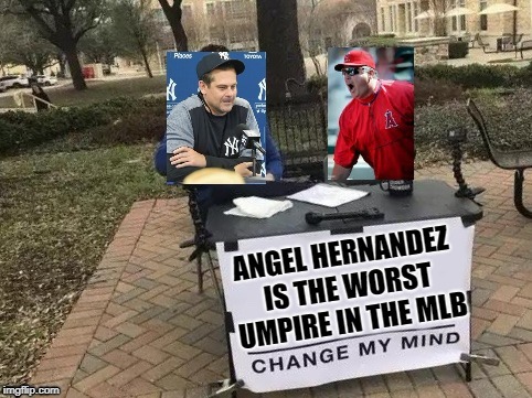 Angel Hernandez is the worst Umpire in the MLB | image tagged in angel hernandez,mlb,yankees | made w/ Imgflip meme maker