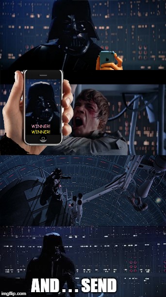 Darth Selfie | AND . . . SEND | image tagged in star wars | made w/ Imgflip meme maker