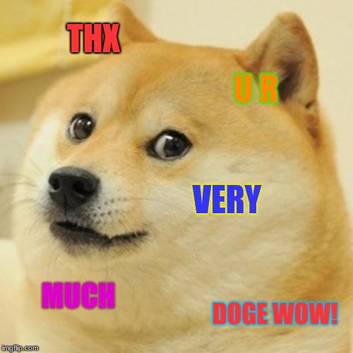 Doge Meme | THX U R VERY MUCH DOGE WOW! | image tagged in memes,doge | made w/ Imgflip meme maker