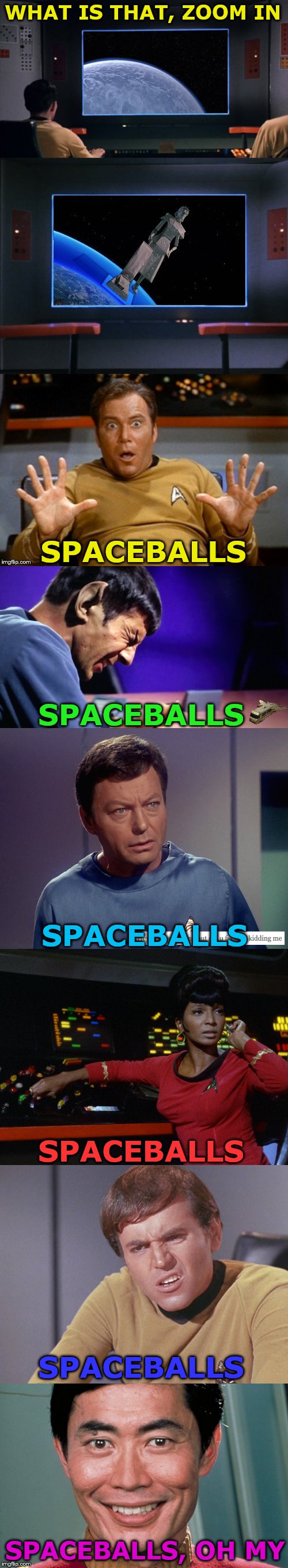 No, no, no, light speed is too slow. Yes, we're gonna have to go right to ludicrous speed. | WHAT IS THAT, ZOOM IN; SPACEBALLS; SPACEBALLS; SPACEBALLS; SPACEBALLS; SPACEBALLS; SPACEBALLS, OH MY | image tagged in memes,star trek,spaceballs,captain kirk | made w/ Imgflip meme maker
