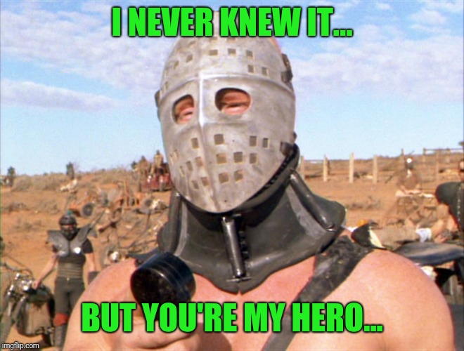 Hugh Mongus | I NEVER KNEW IT... BUT YOU'RE MY HERO... | image tagged in hugh mongus | made w/ Imgflip meme maker