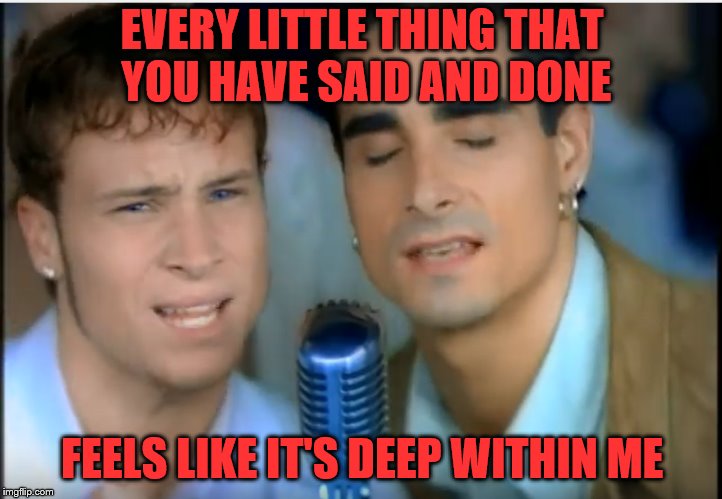 EVERY LITTLE THING THAT YOU HAVE SAID AND DONE FEELS LIKE IT'S DEEP WITHIN ME | made w/ Imgflip meme maker