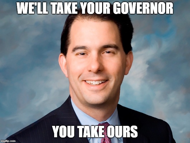 WE'LL TAKE YOUR GOVERNOR YOU TAKE OURS | made w/ Imgflip meme maker
