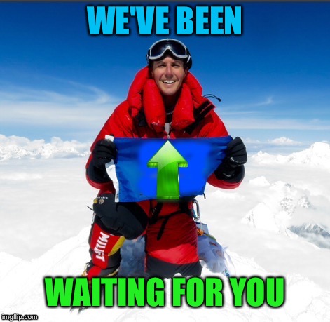 WE'VE BEEN WAITING FOR YOU | made w/ Imgflip meme maker