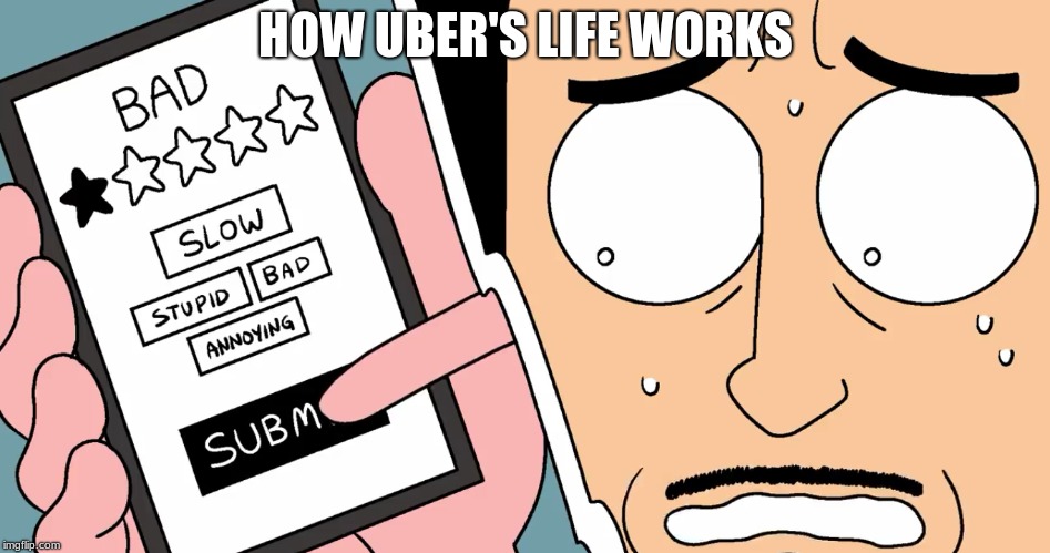 HOW UBER'S LIFE WORKS | image tagged in vanossgaming | made w/ Imgflip meme maker