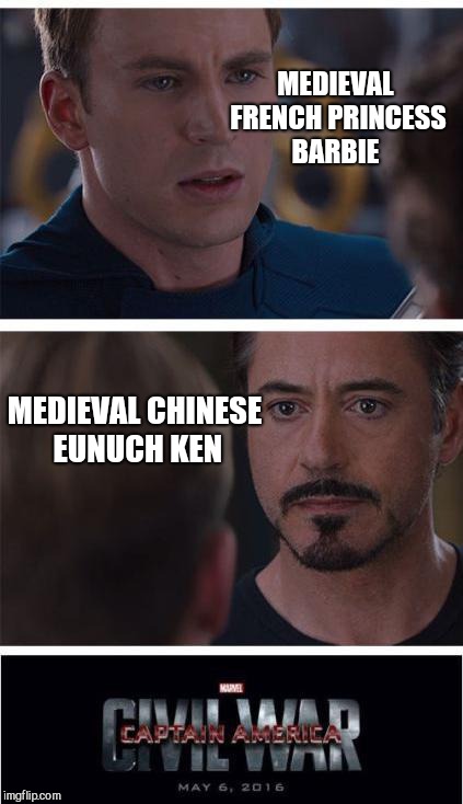 Marvel Civil War 1 Meme | MEDIEVAL FRENCH PRINCESS BARBIE; MEDIEVAL CHINESE EUNUCH KEN | image tagged in memes,marvel civil war 1,humor | made w/ Imgflip meme maker
