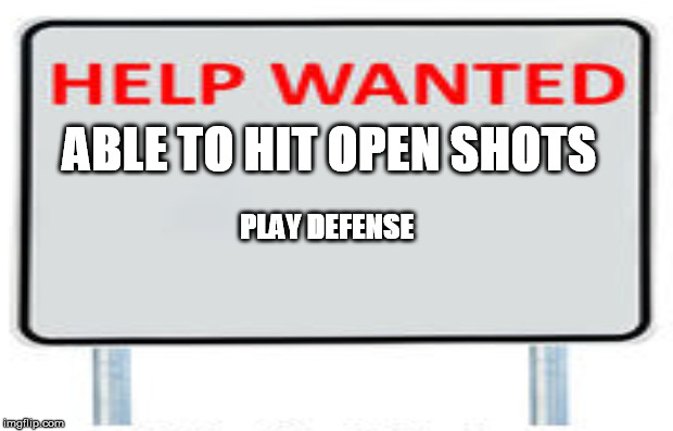 ABLE TO HIT OPEN SHOTS; PLAY DEFENSE | made w/ Imgflip meme maker