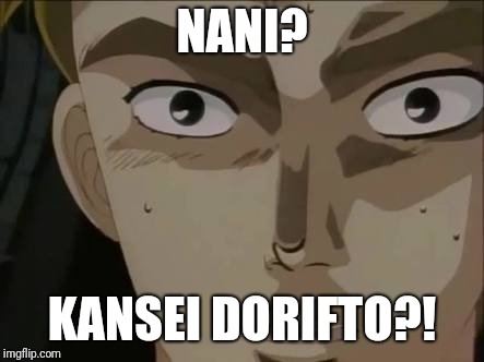 NANI? KANSEI DORIFTO?! | made w/ Imgflip meme maker