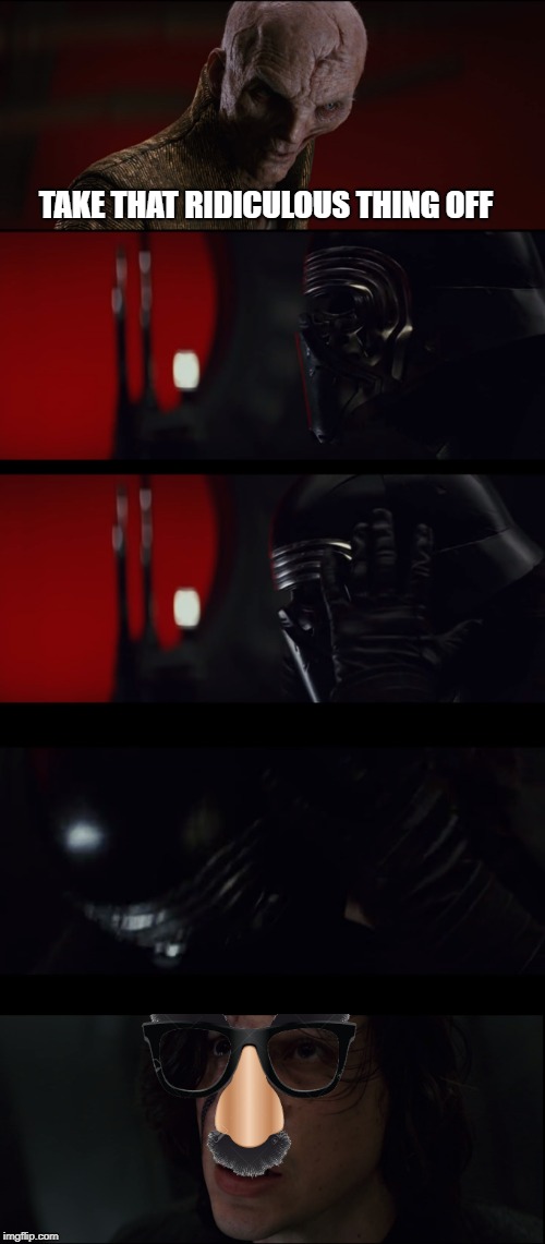 Kylo Marx | TAKE THAT RIDICULOUS THING OFF | image tagged in star wars | made w/ Imgflip meme maker