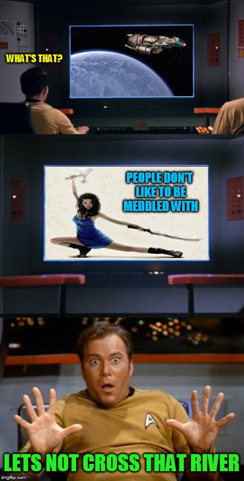 WHAT'S THAT? PEOPLE DON'T LIKE TO BE MEDDLED WITH LETS NOT CROSS THAT RIVER | made w/ Imgflip meme maker