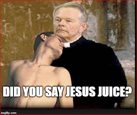 DID YOU SAY JESUS JUICE? | made w/ Imgflip meme maker