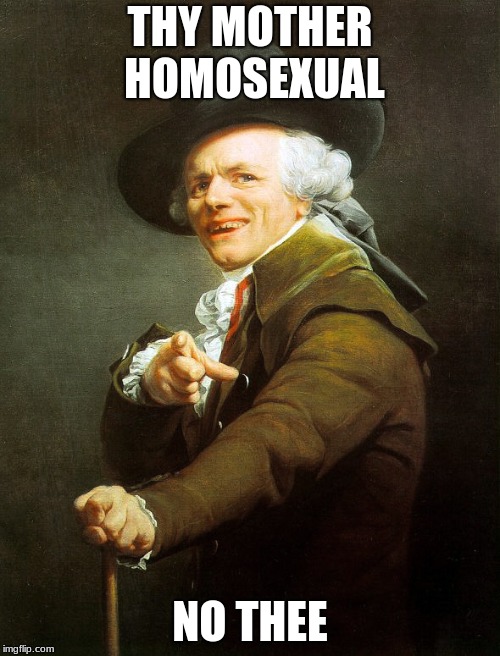 Joseph ducreaux |  THY MOTHER HOMOSEXUAL; NO THEE | image tagged in joseph ducreaux | made w/ Imgflip meme maker