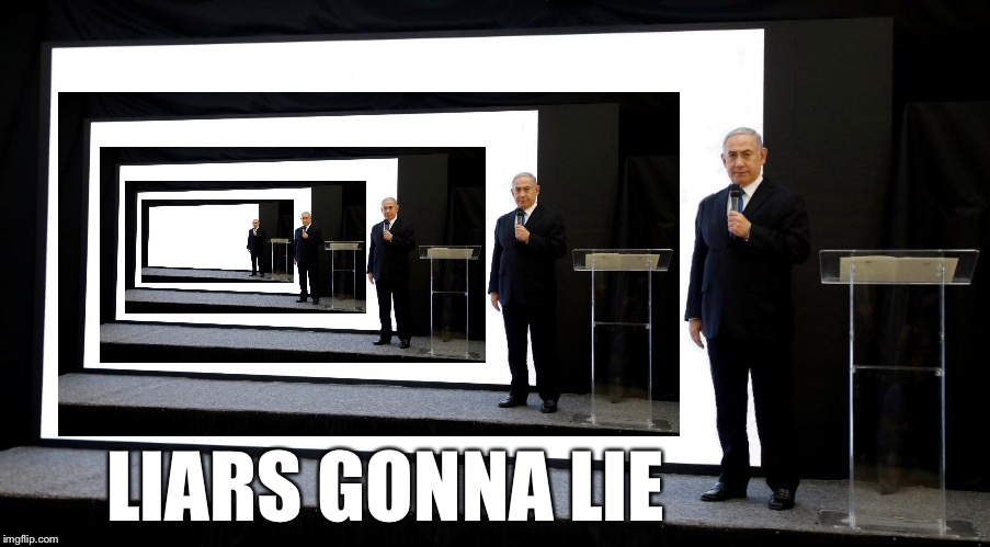 Liars gonna lie |  LIARS GONNA LIE | image tagged in liar,i lied,netanyahu,lies,nukes,haters gonna hate | made w/ Imgflip meme maker