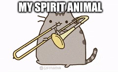I play a tennor trombone and like cats. Was bored and discovered Pusheen plays the 'bone too. | MY SPIRIT ANIMAL | image tagged in trombone,cat,pusheen,spirit animal | made w/ Imgflip meme maker