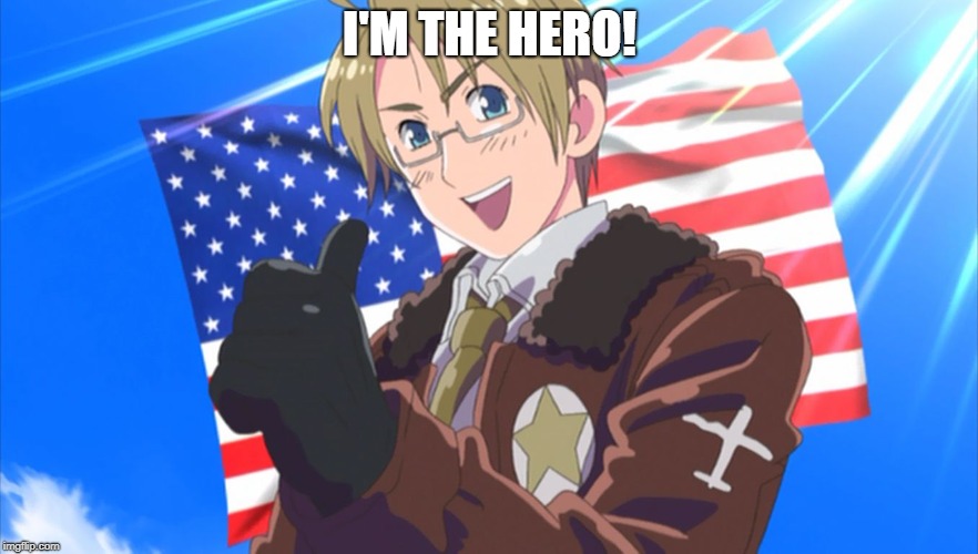 Insert America  | I'M THE HERO! | image tagged in insert america | made w/ Imgflip meme maker