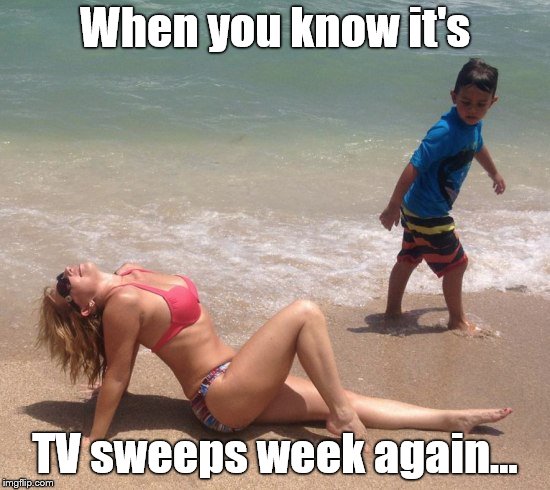 Classic | When you know it's TV sweeps week again... | image tagged in classic | made w/ Imgflip meme maker