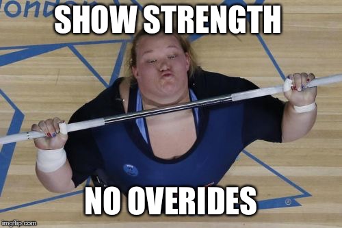 USA Lifter | SHOW STRENGTH; NO OVERIDES | image tagged in memes,usa lifter | made w/ Imgflip meme maker