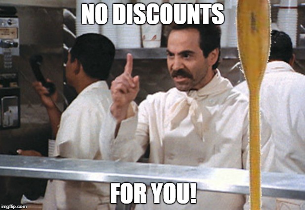 NO DISCOUNTS FOR YOU! | made w/ Imgflip meme maker