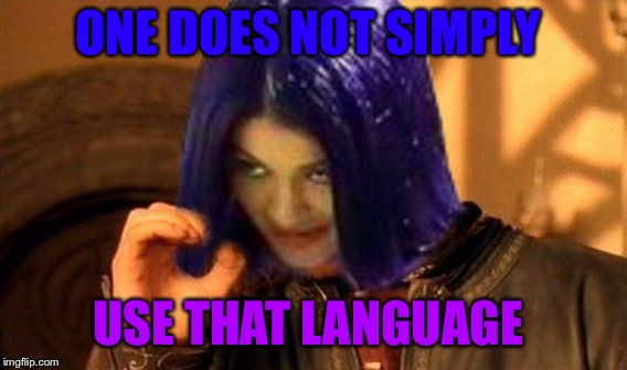 Kylie Does Not Simply | ONE DOES NOT SIMPLY USE THAT LANGUAGE | image tagged in kylie does not simply | made w/ Imgflip meme maker