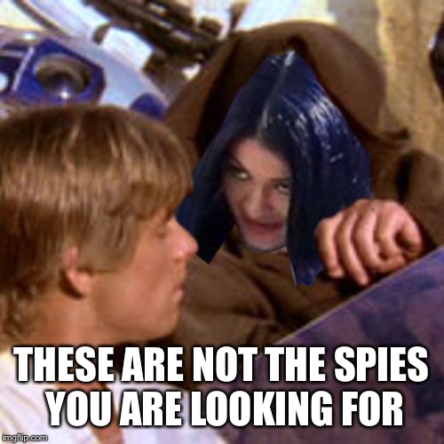 Obi Wan Mimobi | THESE ARE NOT THE SPIES YOU ARE LOOKING FOR | image tagged in obi wan mimobi | made w/ Imgflip meme maker