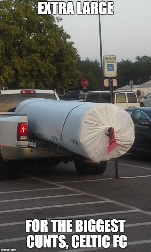 EXTRA LARGE; FOR THE BIGGEST CUNTS, CELTIC FC | made w/ Imgflip meme maker