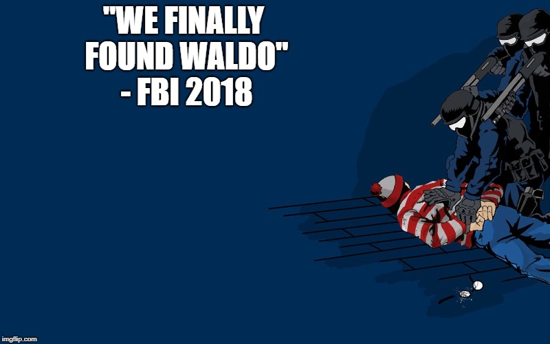 "WE FINALLY FOUND WALDO" - FBI 2018 | image tagged in waldo | made w/ Imgflip meme maker