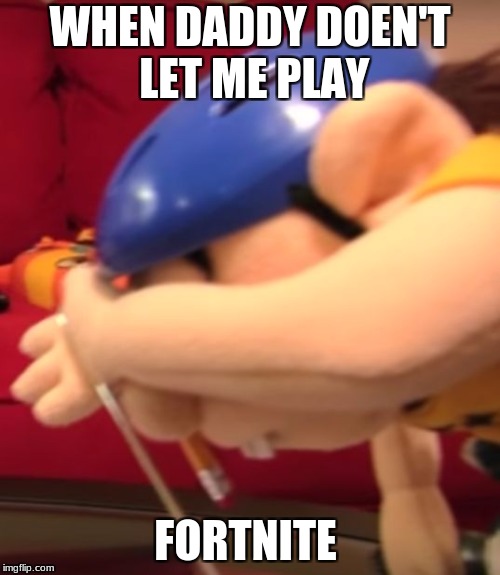 Jeffy Dabs | WHEN DADDY DOEN'T LET ME PLAY; FORTNITE | image tagged in jeffy dabs | made w/ Imgflip meme maker