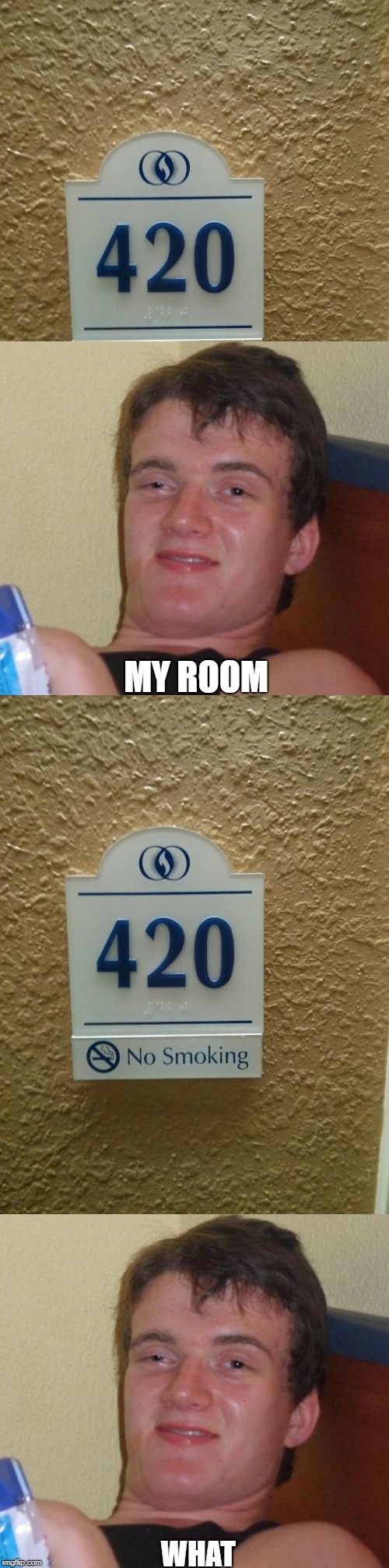the irony | MY ROOM; WHAT | image tagged in ssby,memes,funny,irony | made w/ Imgflip meme maker