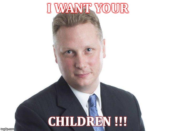 I WANT YOUR; CHILDREN !!! | made w/ Imgflip meme maker