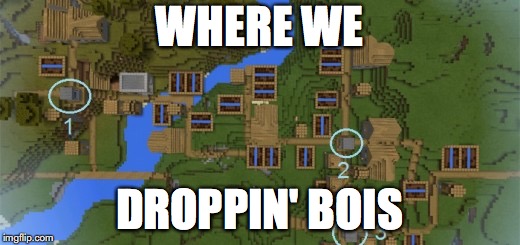 WHERE WE; DROPPIN' BOIS | image tagged in fortnite,funny,minecraft,memes | made w/ Imgflip meme maker