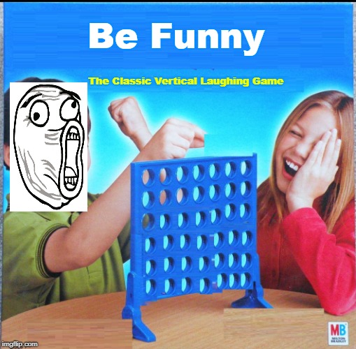 Blank Connect Four | Be Funny; The Classic Vertical Laughing Game | image tagged in blank connect four | made w/ Imgflip meme maker