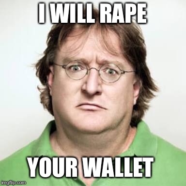 Summer sales on steam | I WILL RAPE; YOUR WALLET | image tagged in gabe newell | made w/ Imgflip meme maker