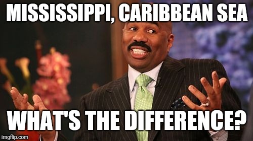 MISSISSIPPI, CARIBBEAN SEA WHAT'S THE DIFFERENCE? | made w/ Imgflip meme maker