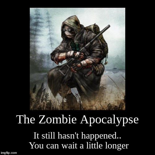 Bear with me gamers, wait a while longer | image tagged in funny,demotivationals,apocalypse,gaming | made w/ Imgflip demotivational maker