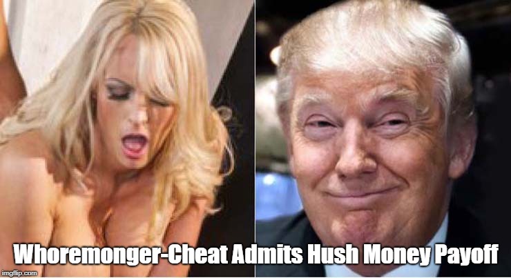 W**remonger-Cheat Admits Hush Money Payoff | made w/ Imgflip meme maker