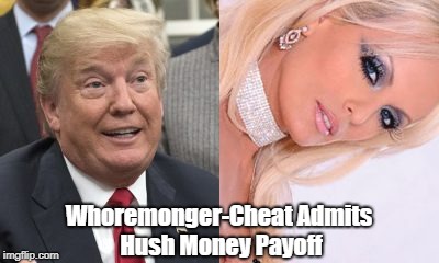 W**remonger-Cheat Admits Hush Money Payoff | made w/ Imgflip meme maker