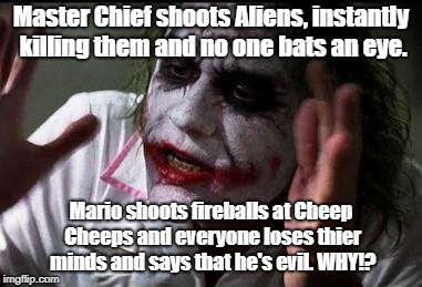 Haters are Awful | Master Chief shoots Aliens, instantly killing them and no one bats an eye. Mario shoots fireballs at Cheep Cheeps and everyone loses thier minds and says that he's evil. WHY!? | image tagged in everyone loses their minds | made w/ Imgflip meme maker