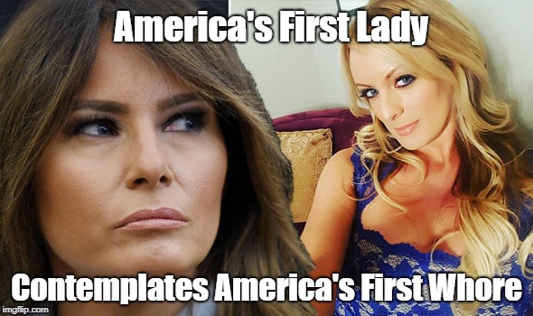 "America's First Lady Contemplates America's First Whore" | America's First Lady Contemplates America's First W**re | image tagged in melania trump,whoremonger trump,dickhead donald,stormy daniels,first lady,america's first hooker | made w/ Imgflip meme maker
