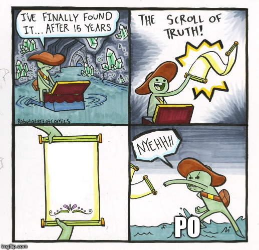 The Scroll Of Truth | PO | image tagged in memes,the scroll of truth | made w/ Imgflip meme maker