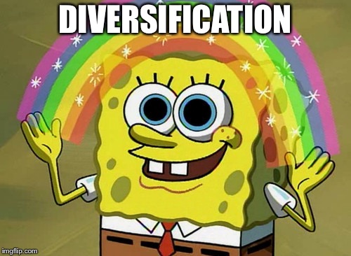 Imagination Spongebob Meme | DIVERSIFICATION | image tagged in memes,imagination spongebob | made w/ Imgflip meme maker