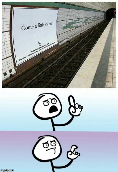 Come Closer | image tagged in suicide,speechless,death,train | made w/ Imgflip meme maker