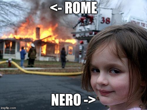 Disaster Girl Meme | <- ROME; NERO -> | image tagged in memes,disaster girl | made w/ Imgflip meme maker