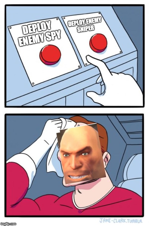 Either way the Heavy is screwed | DEPLOY ENEMY SNIPER; DEPLOY ENEMY SPY | image tagged in memes,two buttons,tf2 heavy,tf2,oh shit | made w/ Imgflip meme maker